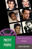 Pretty People: Movie Stars of the 1990s - Star Decades: American Culture/American Cinema (Paperback)