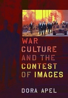 War Culture and the Contest of Images - New Directions in International Studies (Paperback)