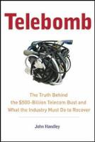 Telebomb: The Truth Behind the $500-Billion Telecom Bust (Hardback)