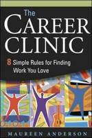 The Career Clinic: Eight Simple Rules for Finding Work You Love (Paperback)
