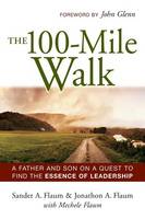 The 100-Mile Walk: A Father and Son on a Quest to Find the Essence of Leadership (Paperback)
