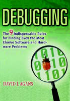Debugging: The 9 Indispensable Rules for Finding Even the Most Elusive Software and Hardware Problems (Paperback)