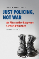 Just Policing, Not War: An Alternative Response to World Violence (Paperback)