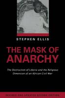Mask of Anarchy: The Destruction of Liberia and the Religious Dimension of an African Civil War (Paperback)