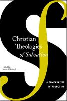 Christian Theologies of Salvation: A Comparative Introduction (Hardback)