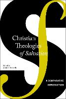 Christian Theologies of Salvation: A Comparative Introduction (Paperback)