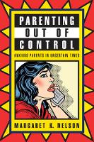 Parenting Out of Control: Anxious Parents in Uncertain Times (Paperback)