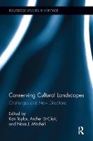 Conserving Cultural Landscapes: Challenges and New Directions - Routledge Studies in Heritage (Paperback)