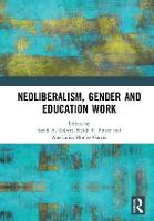Neoliberalism, Gender and Education Work (Hardback)