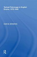 Textual Patronage in English Drama, 1570-1640 (Hardback)