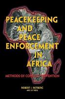 Peacekeeping and Peace Enforcement in Africa: Methods of Conflict Prevention (Hardback)