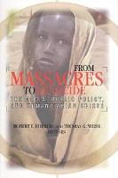 From Massacres to Genocide: The media, Public Policy and Humanitarian Crises (Hardback)
