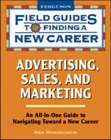 Advertising, Sales, and Marketing: Field Guide to Finding a New Career (Paperback)
