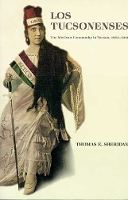 Los Tucsonenses: The Mexican Community in Tucson, 1854-1941 (Paperback)
