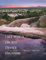 Last Water on the Devil's Highway: A Cultural and Natural History of Tinajas Altas - The Southwest Center Series (Paperback)