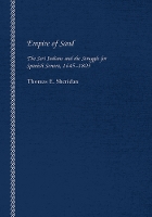 Empire of Sand: The Seri Indians and the Struggle for Spanish Sonora, 1645–1803 (Paperback)