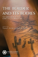 The Border and Its Bodies: The Embodiment of Risk Along the U.S.-México Line - Amerind Studies in Archaeology (Paperback)
