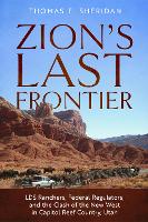 Zion's Last Frontier: LDS Ranchers, Federal Regulators, and the Clash of the New West in Capitol Reef Country, Utah (Paperback)
