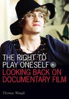 The Right to Play Oneself: Looking Back on Documentary Film - Visible Evidence (Hardback)