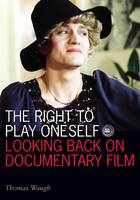 The Right to Play Oneself: Looking Back on Documentary Film - Visible Evidence (Paperback)