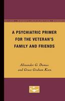 A Psychiatric Primer for the Veteran's Family and Friends