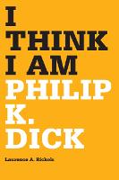I Think I Am: Philip K. Dick (Paperback)
