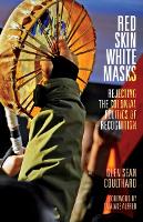 Red Skin, White Masks: Rejecting the Colonial Politics of Recognition - Indigenous Americas (Hardback)