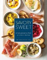 Savory Sweet: Simple Preserves from a Northern Kitchen (Hardback)