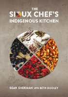 The Sioux Chef's Indigenous Kitchen (Hardback)