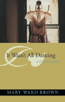 It Wasn'T All Dancing And Other Stories (Hardback)