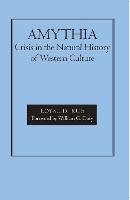 Amythia: Crisis in the Natural History of Western Culture (Paperback)