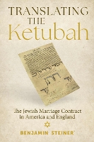 Translating the Ketubah: The Jewish Marriage Contract in America and England - Jews and Judaism:  History and Culture (Paperback)