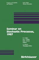 Seminar on Stochastic Processes, 1987 - Progress in Probability 15 (Hardback)