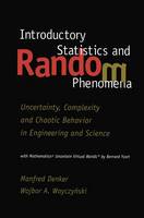 Introductory Statistics and Random Phenomena: Uncertainty, Complexity and Chaotic Behavior in Engineering and Science - Statistics for Industry and Technology (Hardback)