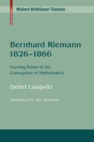 Bernhard Riemann 1826–1866: Turning Points in the Conception of Mathematics - Modern Birkhauser Classics (Paperback)