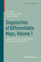 Singularities of Differentiable Maps, Volume 1: Classification of Critical Points, Caustics and Wave Fronts - Modern Birkhauser Classics (Paperback)