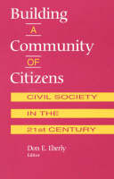 Building a Community of Citizens: Civil Society in the 21st Century (Hardback)