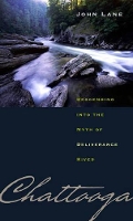 Chattooga: Descending into the Myth of Deliverance River (Hardback)