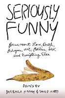 Seriously Funny: Poems About Love, Death, Religion, Art, Politics, Sex, and Everything Else (Hardback)