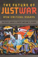 The Future of Just War: New Critical Essays - Studies in Security and International Affairs (Hardback)