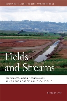 Fields and Streams: Stream Restoration, Neoliberalism, and the Future of Environmental Science - Geographies of Justice and Social Transformation (Paperback)