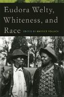 Eudora Welty, Whiteness, and Race (Hardback)