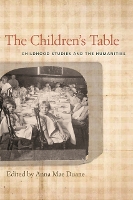 The Children's Table: Childhood Studies and the Humanities (Hardback)