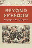 Beyond Freedom: Disrupting the History of Emancipation - UnCivil Wars (Paperback)