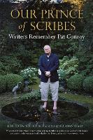 Our Prince of Scribes: Writers Remember Pat Conroy (Hardback)