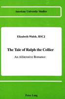 The Tale of Ralph the Collier: An Alliterative Romance - American University Studies Series 4: English Language and Literature 104 (Hardback)