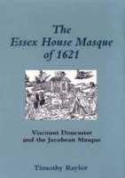 The Essex House Masque of 1621: Viscount Doncaster and the Jacobean Masque (Hardback)