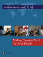 World Development Report 2004: Making Services Work for Poor People (Hardback)