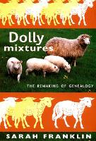 Dolly Mixtures: The Remaking of Genealogy - A John Hope Franklin Center Book (Hardback)