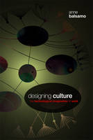 Designing Culture: The Technological Imagination at Work (Hardback)